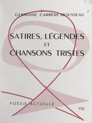 cover image of Satires, légendes et chansons tristes